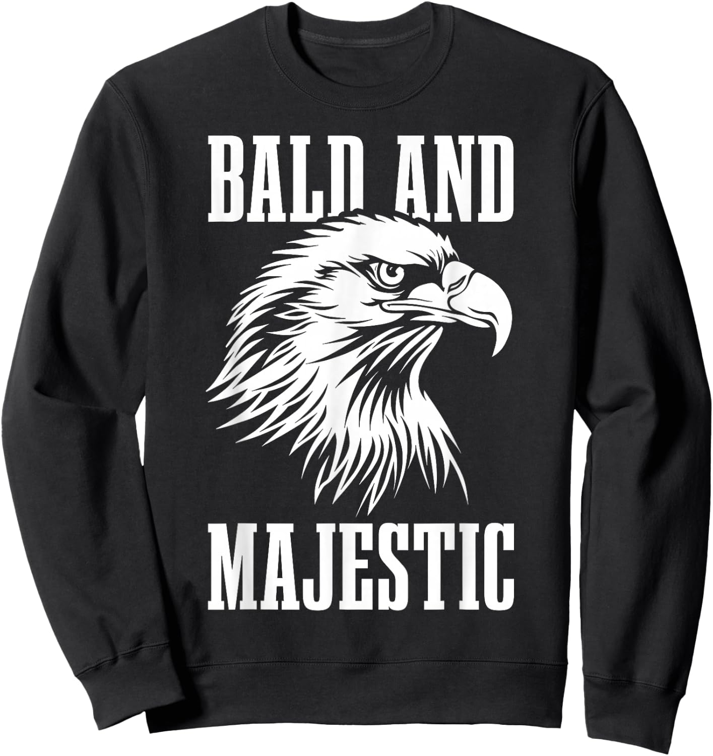 Bald & Majestic Funny Bald Eagle Father's Day Bald Guy Sweatshirt - Sweatshirt | Black