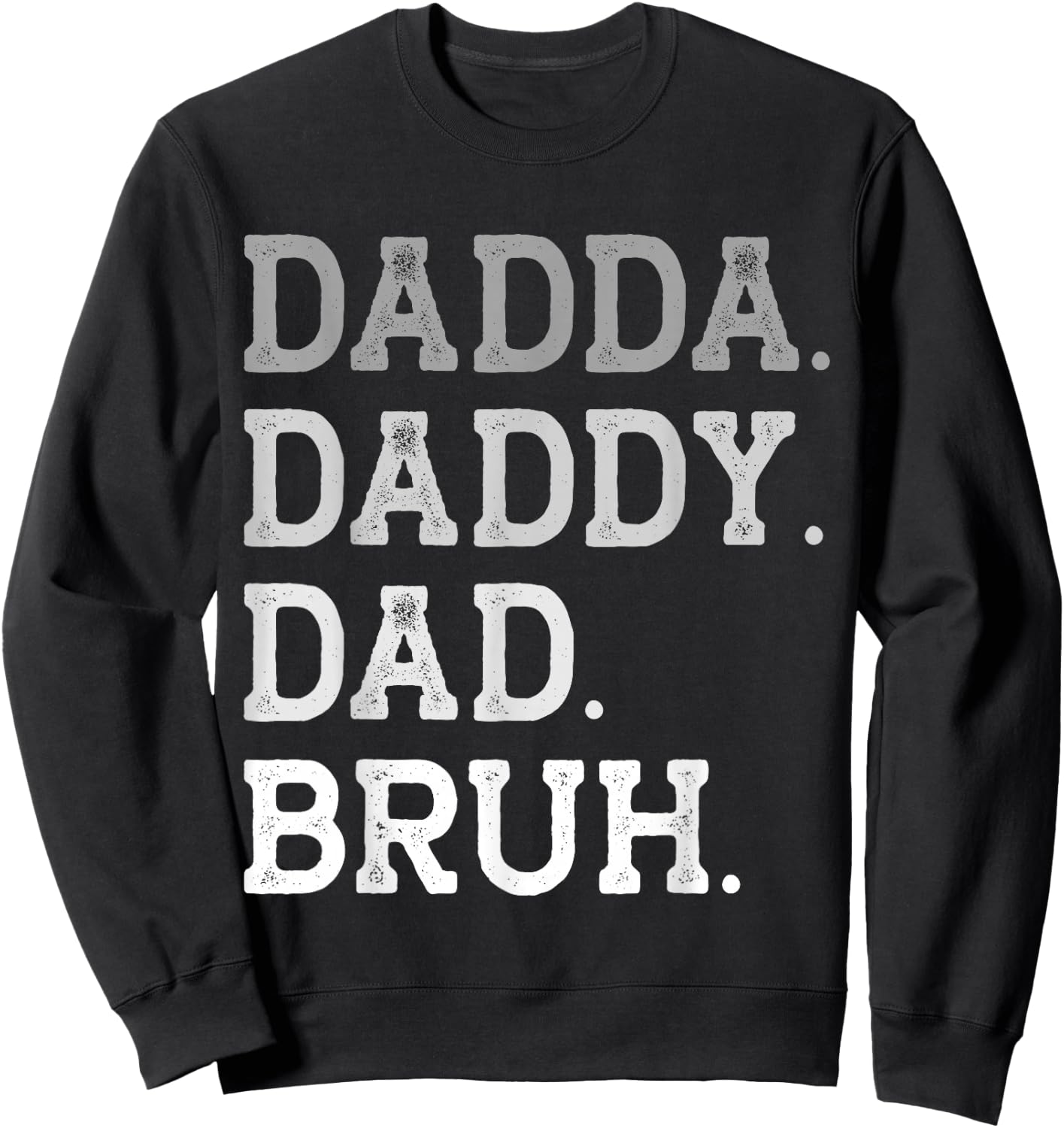 Dadda Daddy Dad Bruh Father's Day Appriciation Title Love Sweatshirt - Sweatshirt | Black