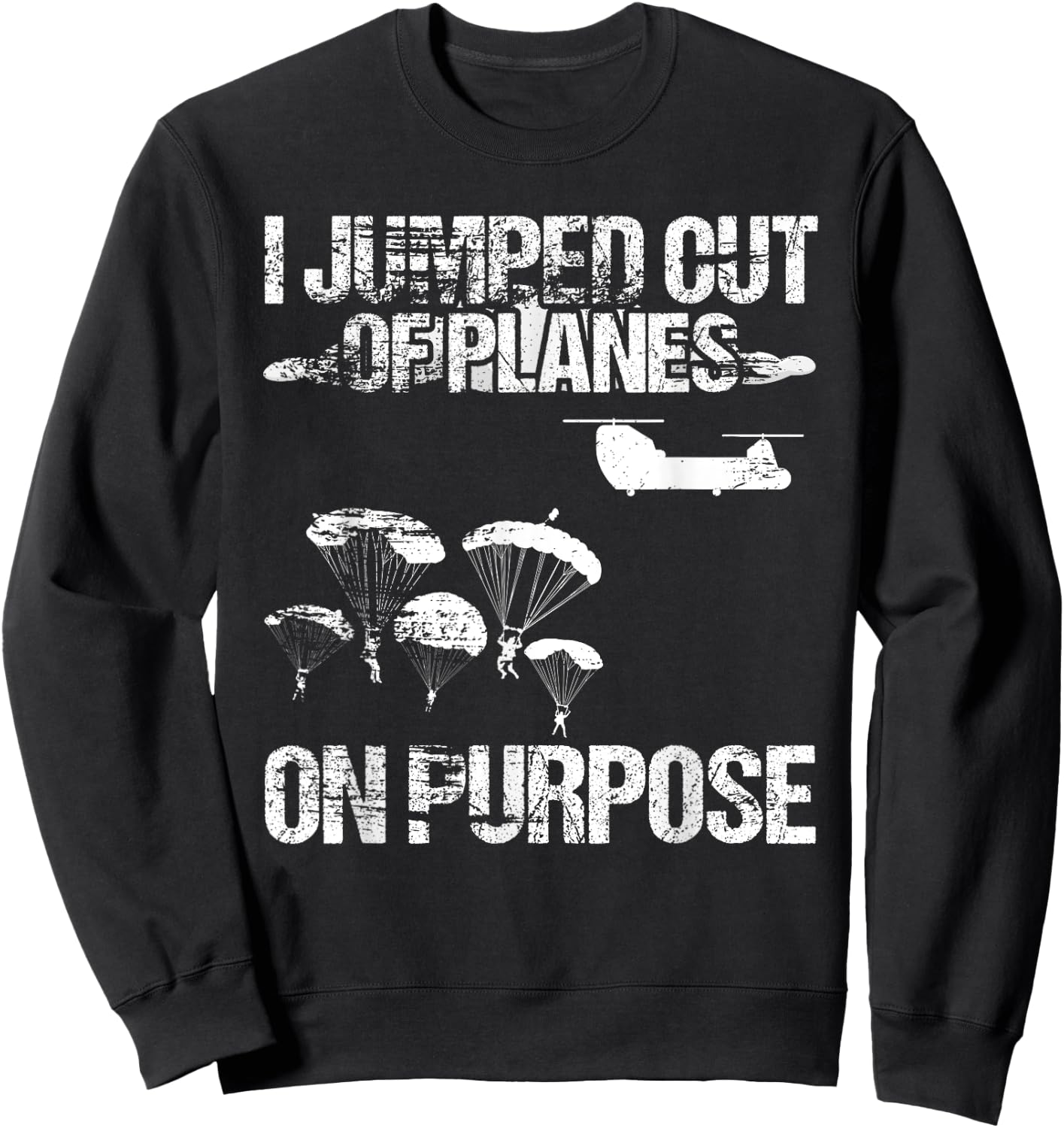 I Jumped Out Of Planes On Purpose Sweatshirt - Sweatshirt | Black