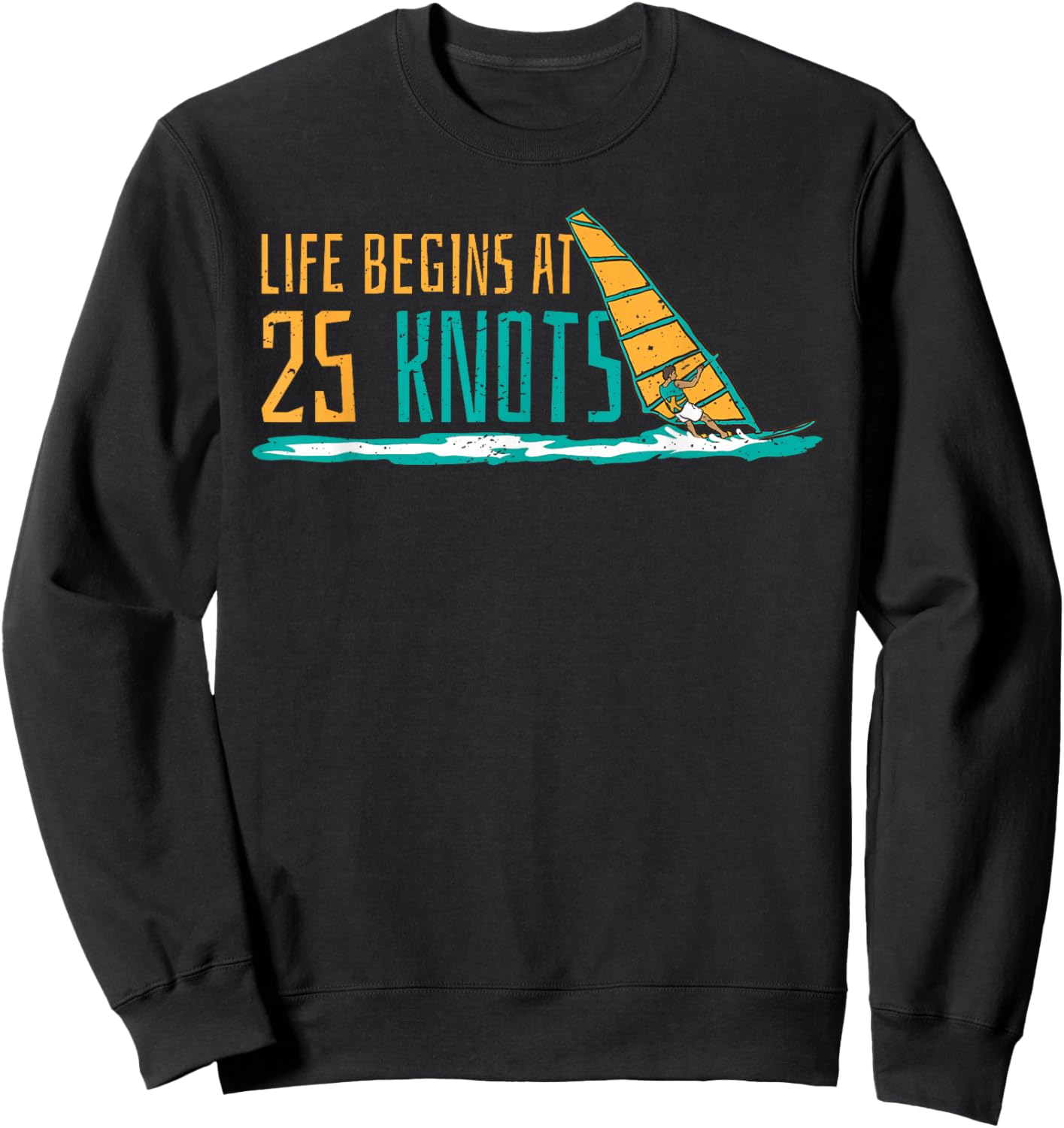 Windsurfing Life begins at 25 knots surfer saying Sweatshirt - Sweatshirt | Black