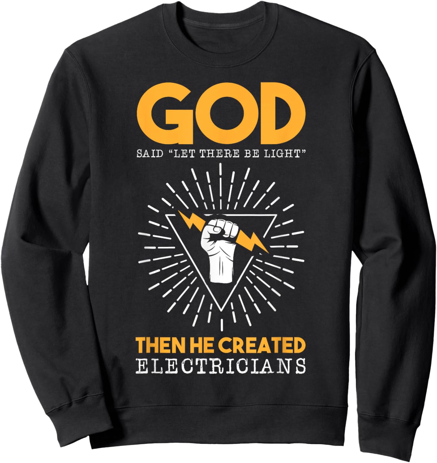 God Said Let There BE Light Then He Created Electricians Top Sweatshirt - Sweatshirt | Black