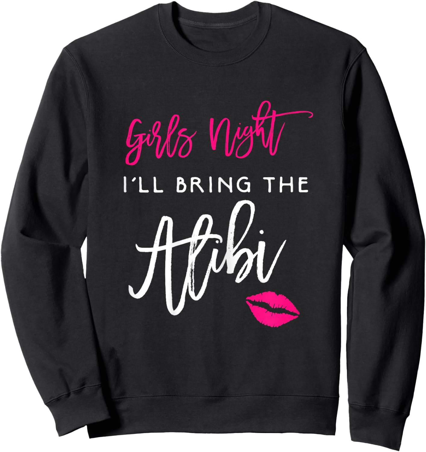 Girls Night Shirt I'll Bring The Alibi Funny Party Sweatshirt - Sweatshirt | Black