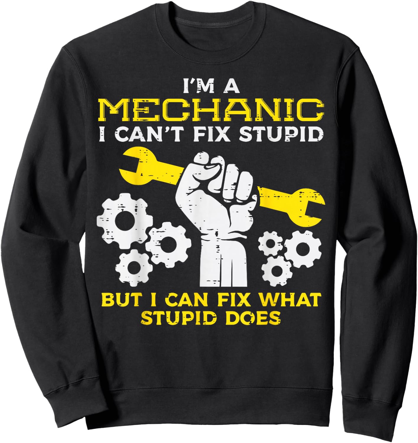 Im A Mechanic Cant Fix Stupid Funny Car Auto Garage Men Sweatshirt - Sweatshirt | Black
