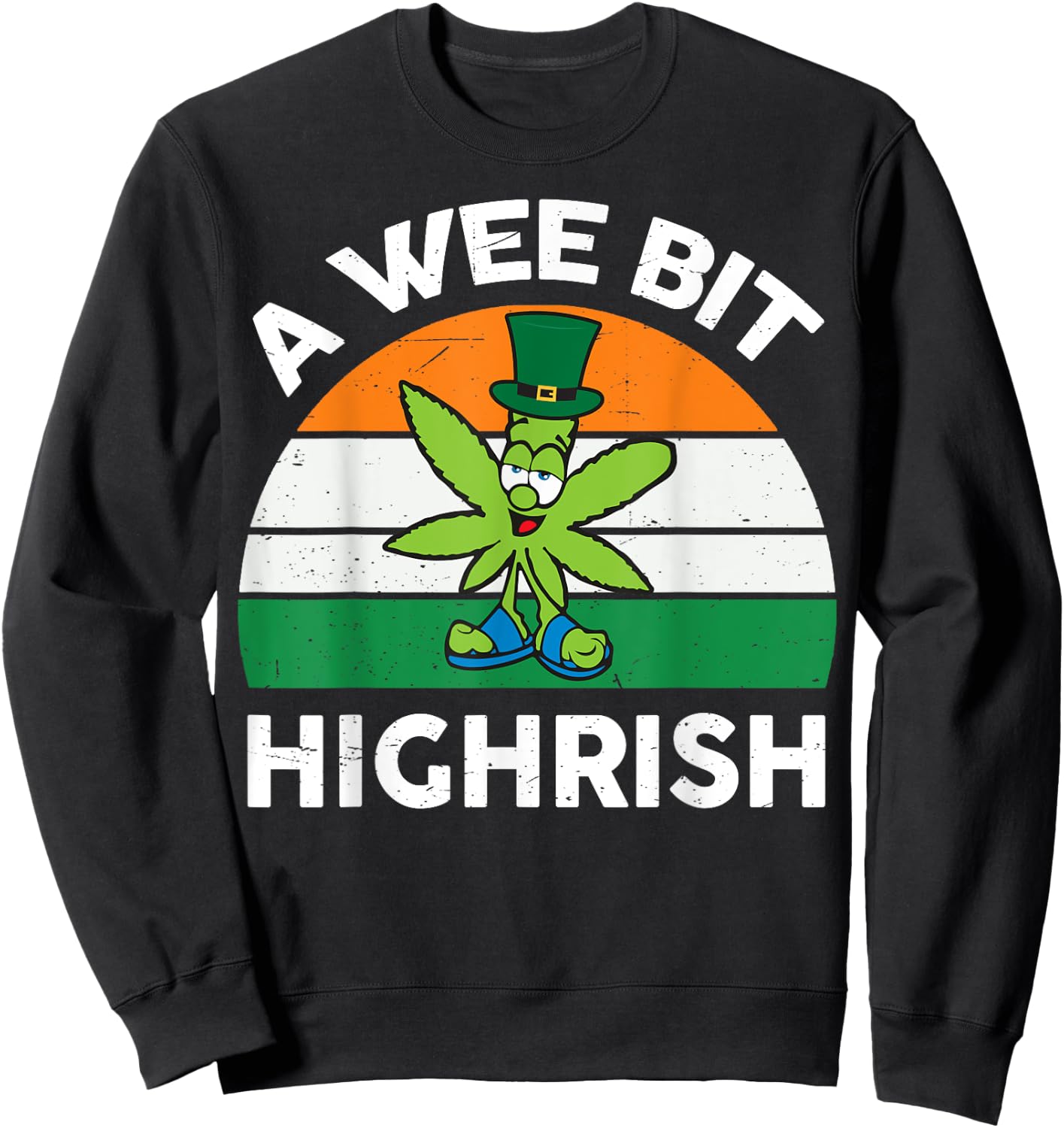 St Patricks Day Shirt Wee Bit Highrish Funny Marijuana Weed Sweatshirt - Sweatshirt | Black