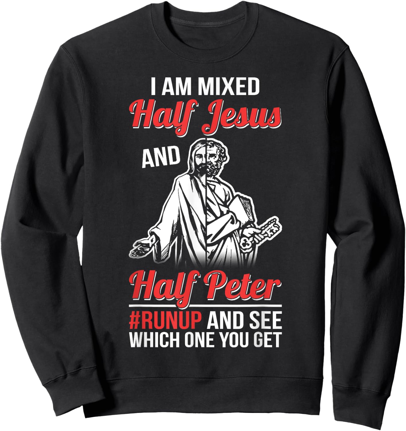 I am mixed half Jesus and half Peter #runup and see Sweatshirt - Sweatshirt | Black