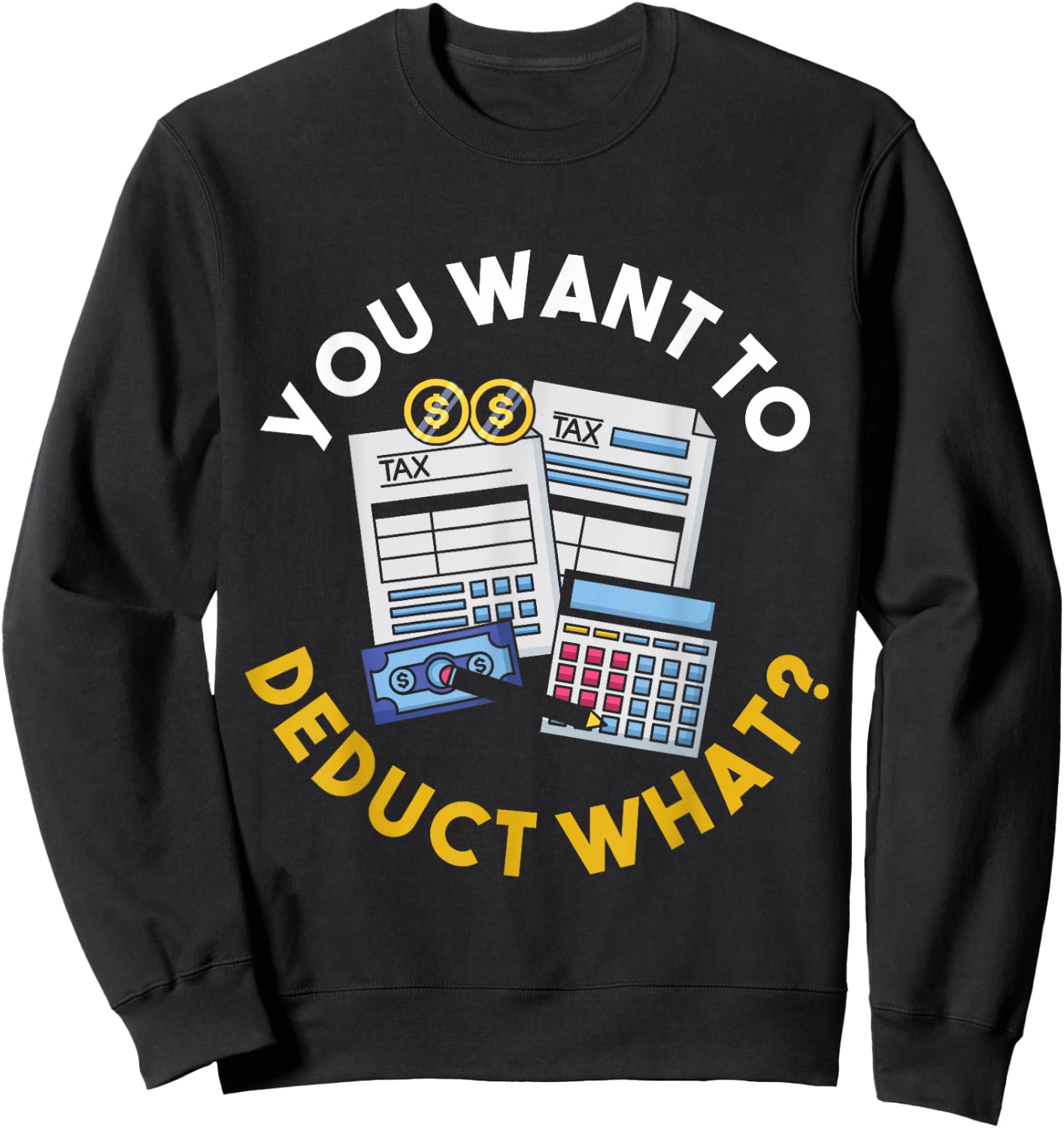 Funny Taxation Accountant CPA Gift Tax Sweatshirt - Sweatshirt | Black