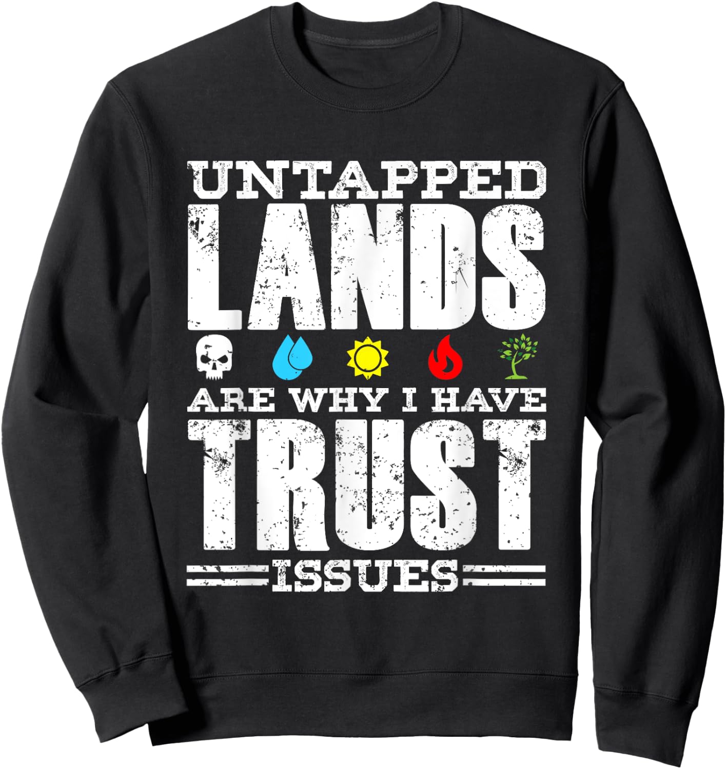 Untapped Lands Trust Issues Funny Magic Geek TCG Sweatshirt - Sweatshirt | Black