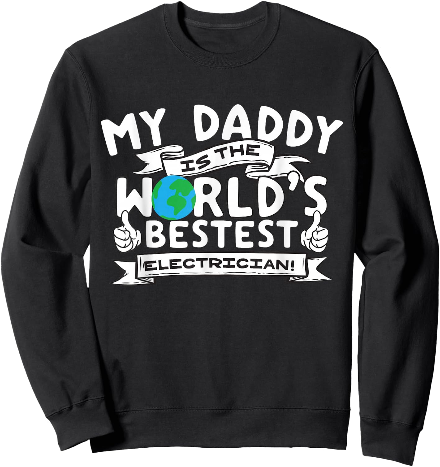 My Daddy is the World's Bestest Electrician Kids Proud Meme Sweatshirt - Sweatshirt | Black