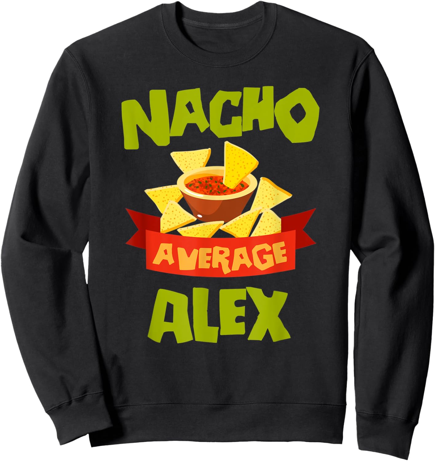 NACHO AVERAGE ALEX Funny Birthday Personalized Name Gift Sweatshirt - Sweatshirt | Black