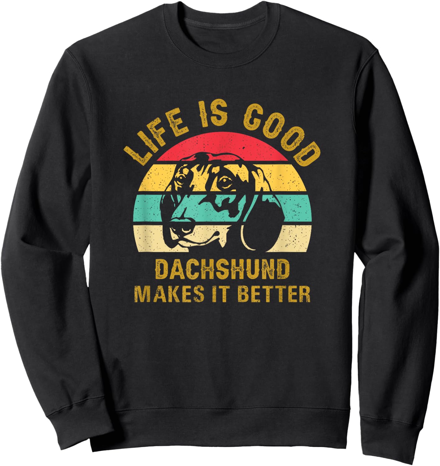 Life With Dachshund Is Good Makes It Better Doxie Wiener Sweatshirt - Sweatshirt | Black