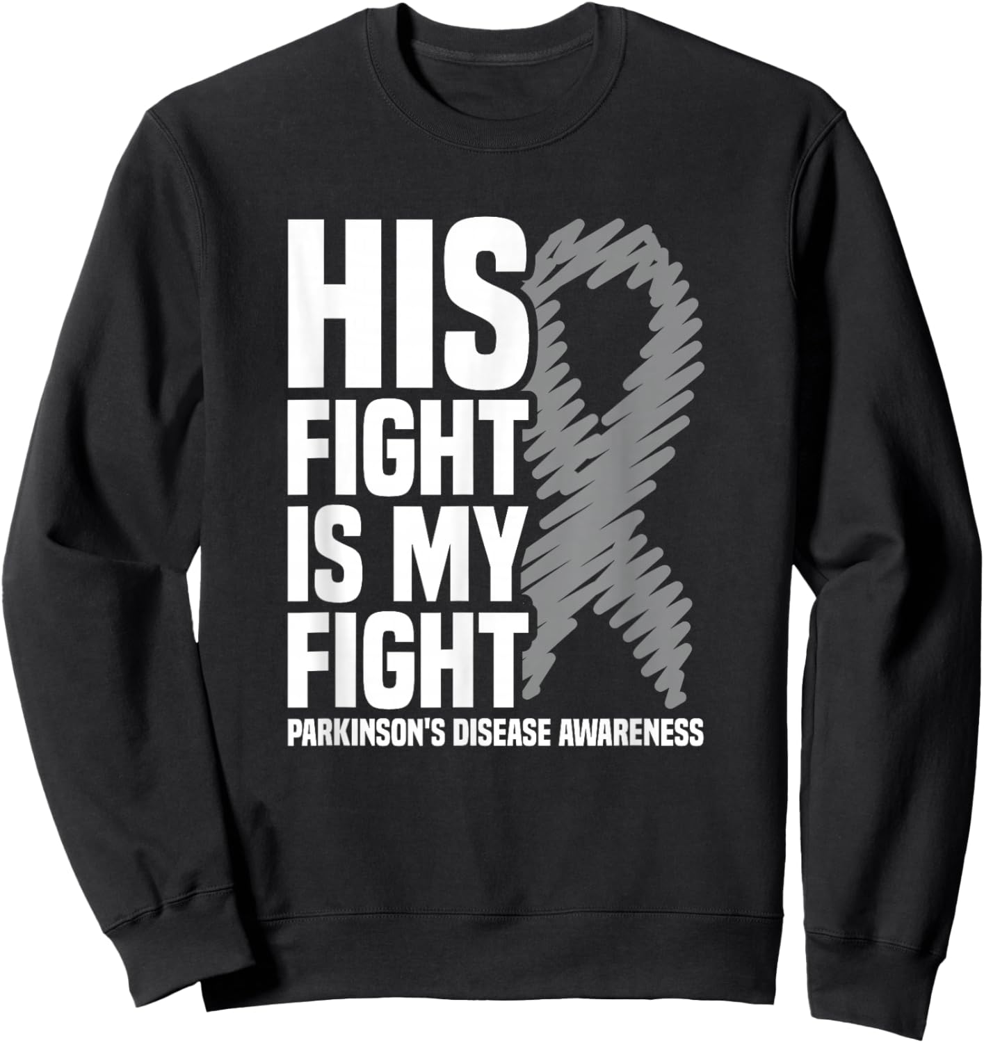 His Fight Is My Fight Parkinson's Disease Awareness Sweatshirt - Sweatshirt | Black