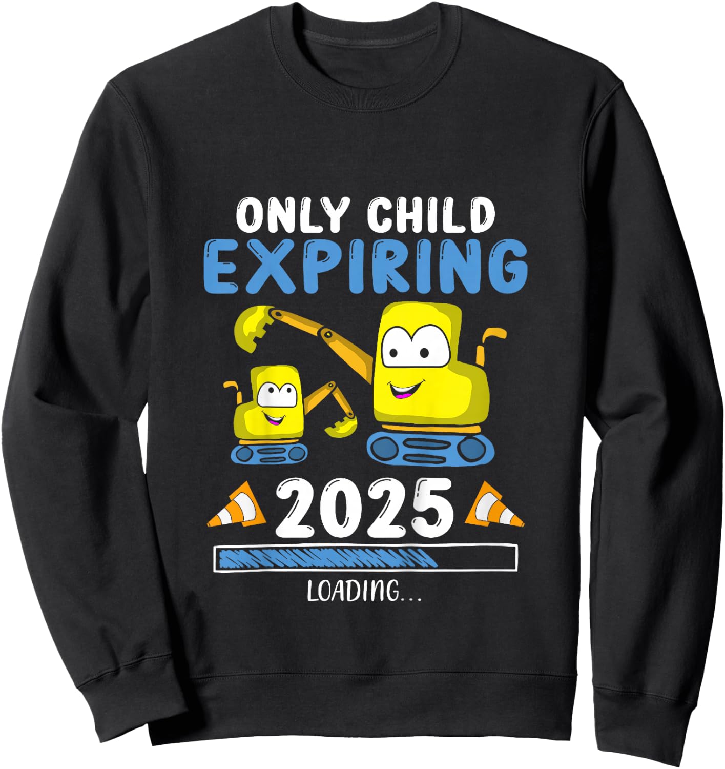 Only Child Expiring 2025 Excavator Pregnancy Announce Sweatshirt - Sweatshirt | Black
