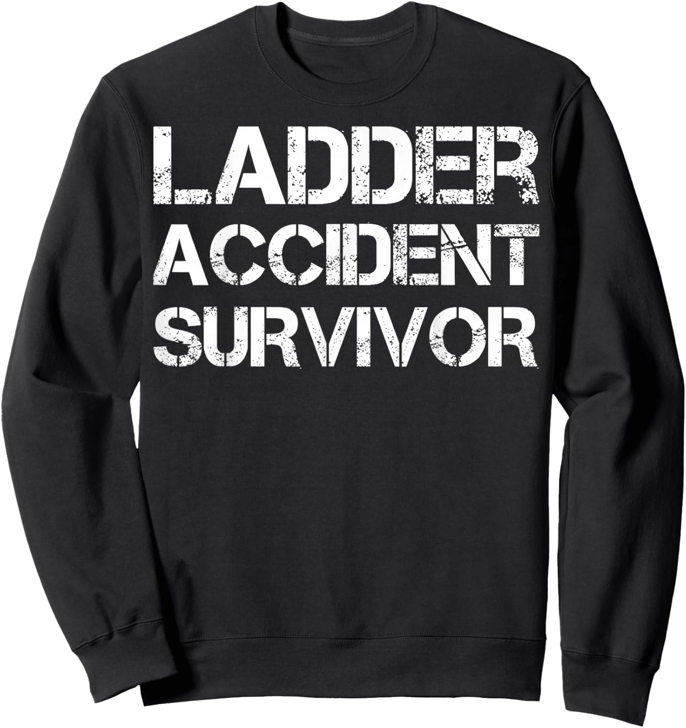 Ladder Accident Survivor Sweatshirt - Sweatshirt | Black