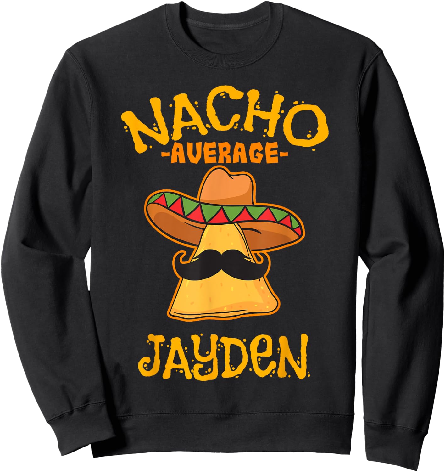 Nacho Average Jayden Personalized Name Funny Taco Sweatshirt - Sweatshirt | Black