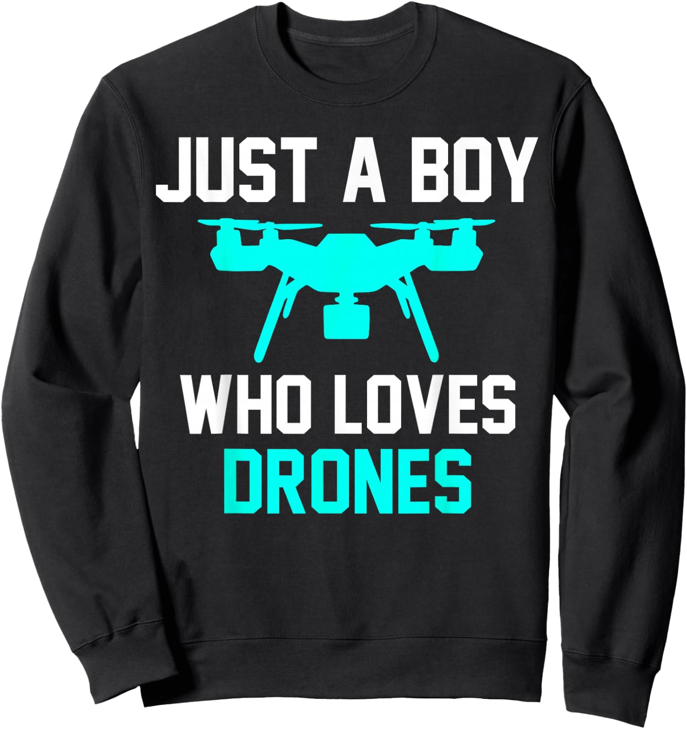 Just a Boy Who Loves Drones Drones Sweatshirt - Sweatshirt | Black