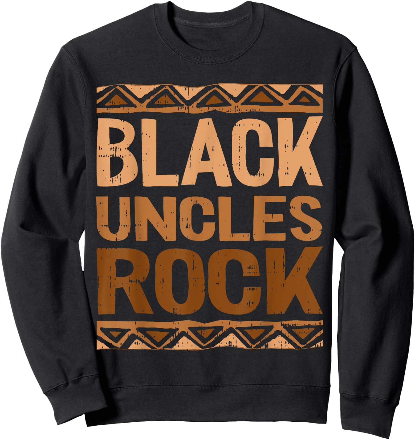 Black Uncle Rocks Black History Month BLM Melanin African Sweatshirt - Sweatshirt | Black