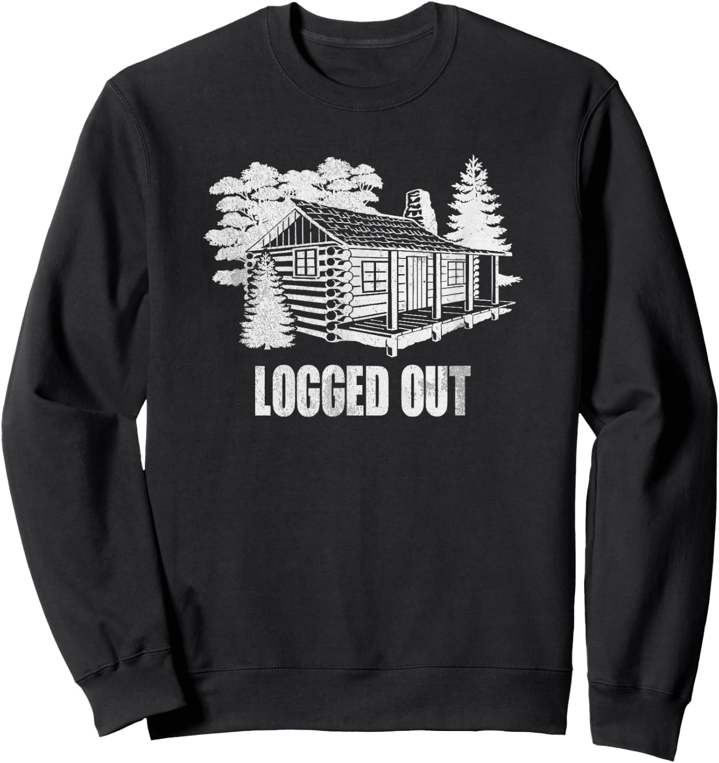 Logged Out Cabin Life Shirt | Funny Mountain Home Gift Sweatshirt - Sweatshirt | Black