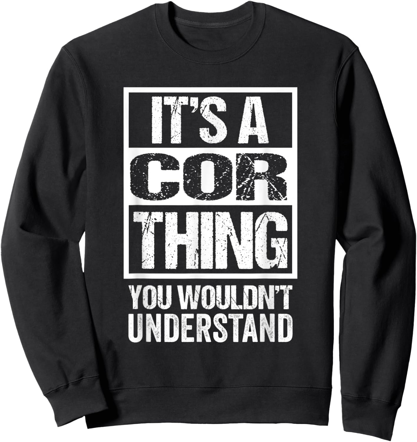It's A Cor Thing You Wouldn't Understand First Name Sweatshirt - Sweatshirt | Black