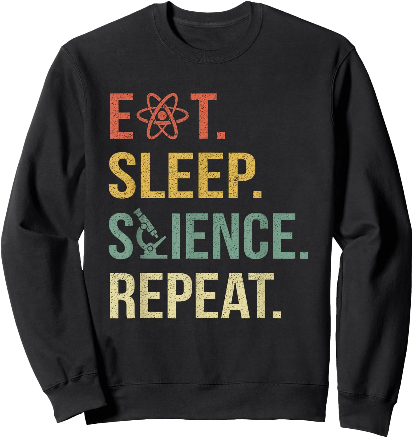 Funny Science Shirt Eat Sleep Science Repeat Science Gift Sweatshirt - Sweatshirt | Black