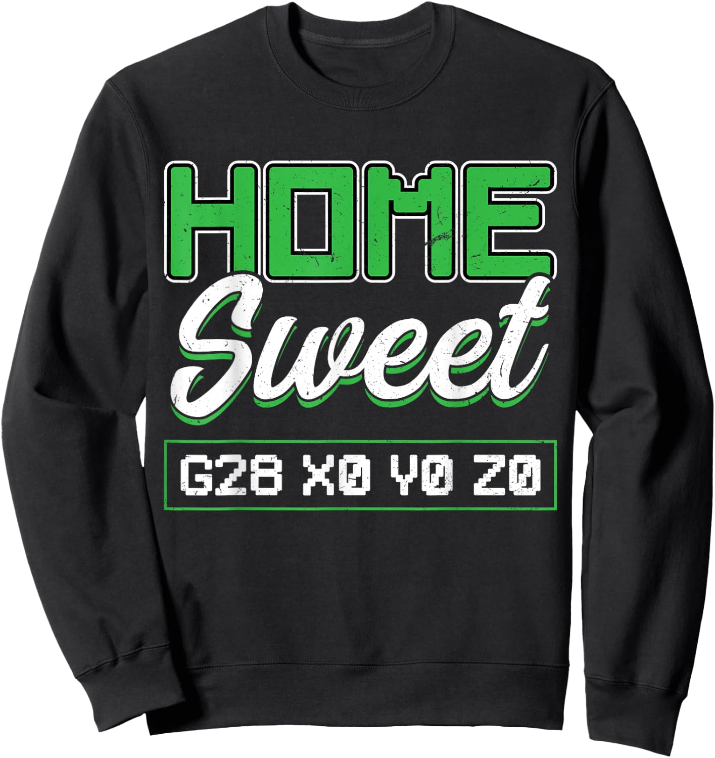 Home Sweet G28 X0 Y0 Z0 CNC Machinist Sweatshirt - Sweatshirt | Black