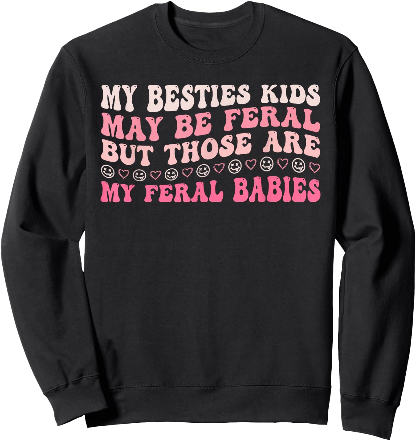 My Besties Kids May Be Feral Design Sweatshirt - Sweatshirt | Black