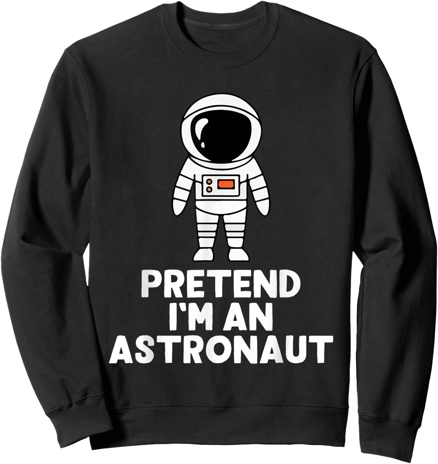 Easy Pretend I'm An Astronaut Costume Halloween Funny Sweatshirt - Sweatshirt | Black