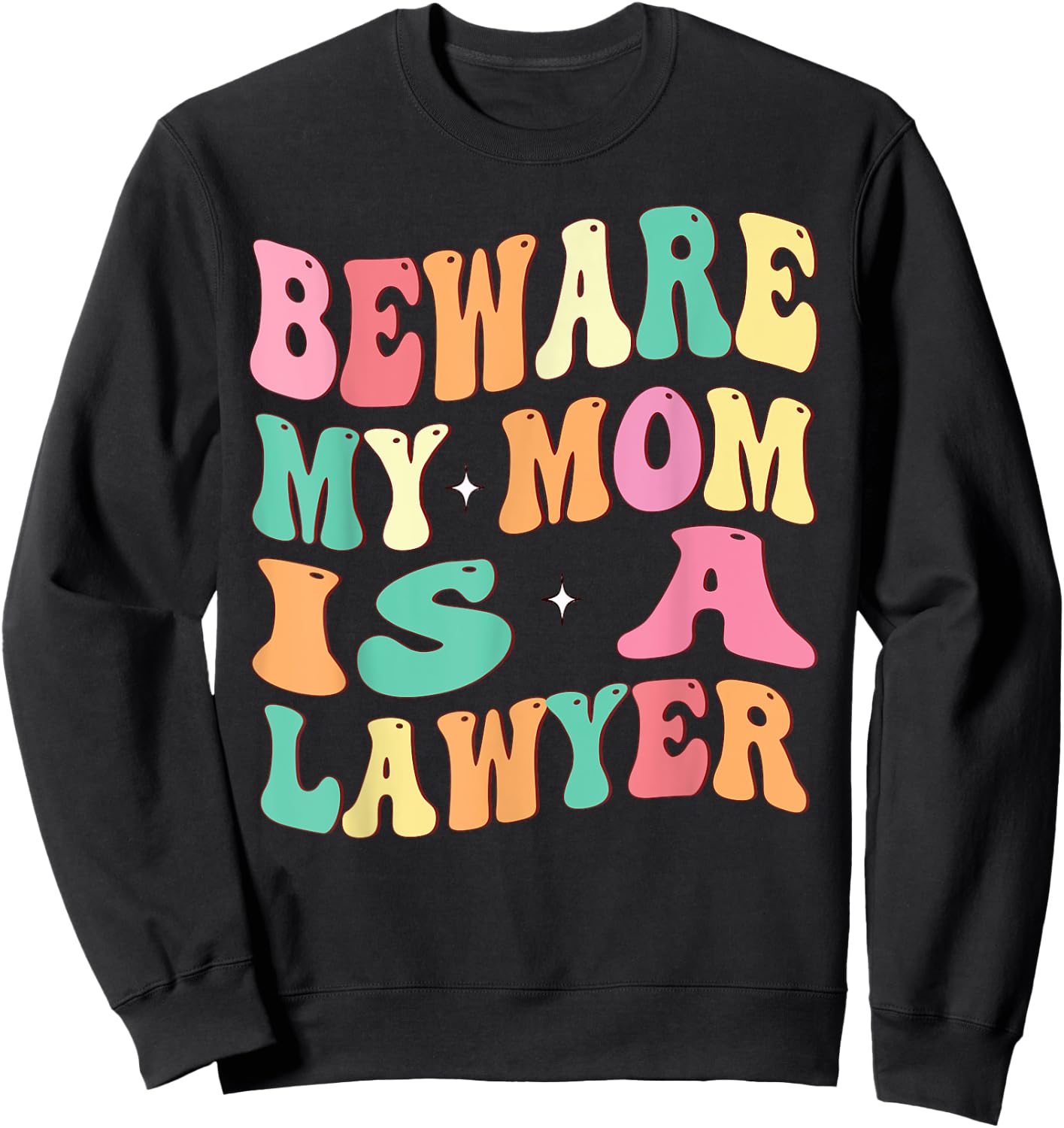 Beware My Mom Is A Lawyer Funny Attorney for Mother's Day Sweatshirt - Sweatshirt | Black