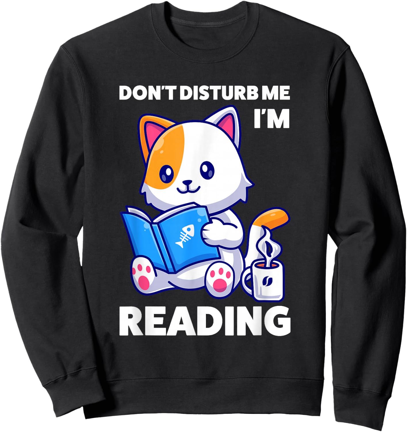 don't disturb me I'm reading reading Sweatshirt - Sweatshirt | Black