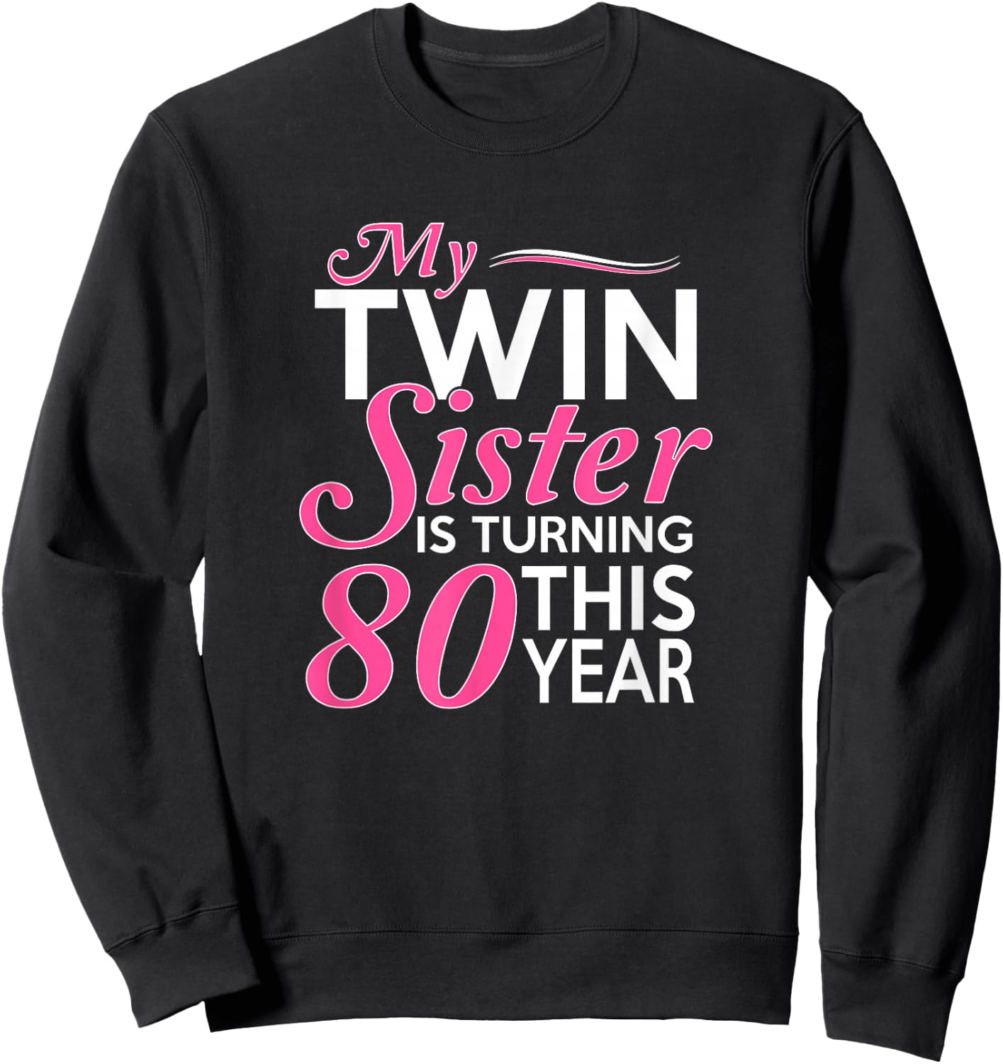 80th Birthday Gifts for Twin Sisters Funny Birth Year Sweatshirt - Sweatshirt | Black