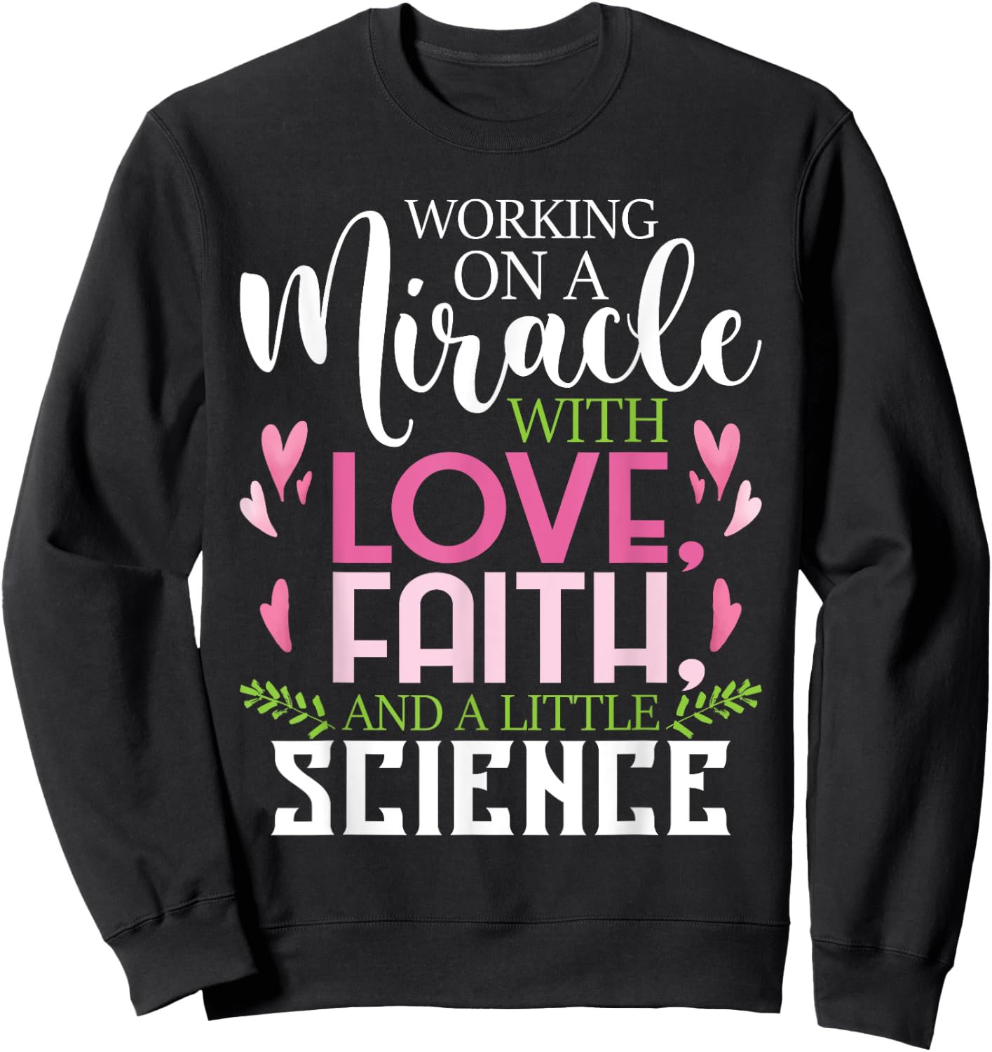 Working On A Miracle - Embryo Transfer IVF Support Pregnancy Sweatshirt - Sweatshirt | Black