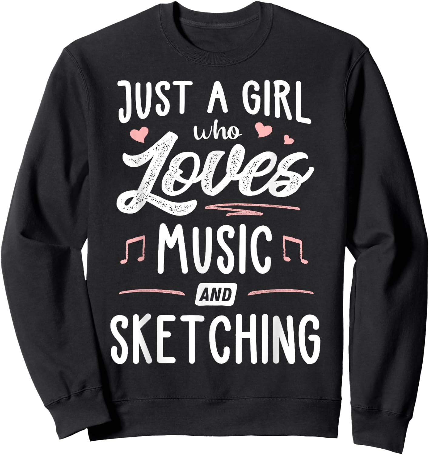 Just A Girl Who Loves Music And Sketching Gift Women Sweatshirt - Sweatshirt | Black