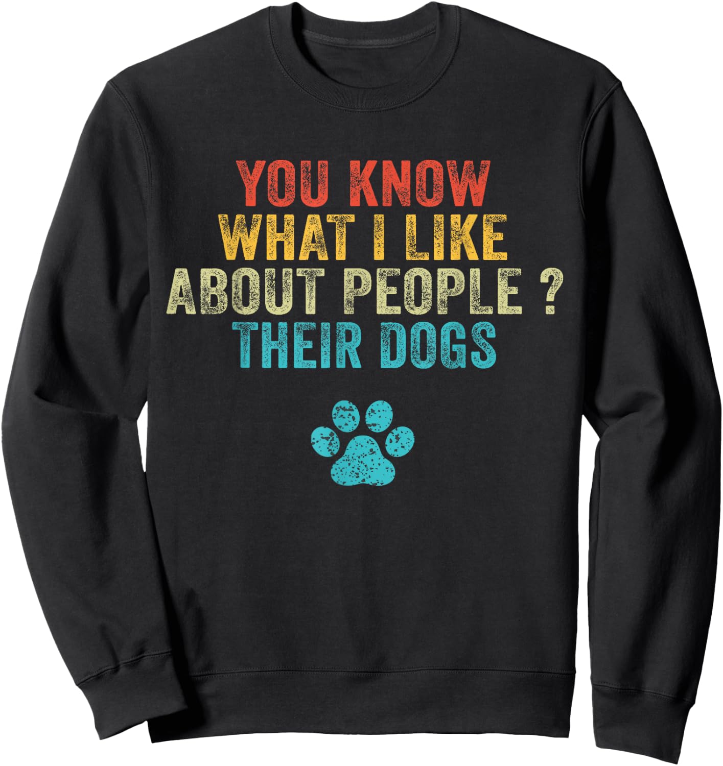 Funny You Know What I Like About People Their Dogs Dog Lover Small Sweatshirt - Sweatshirt | Black
