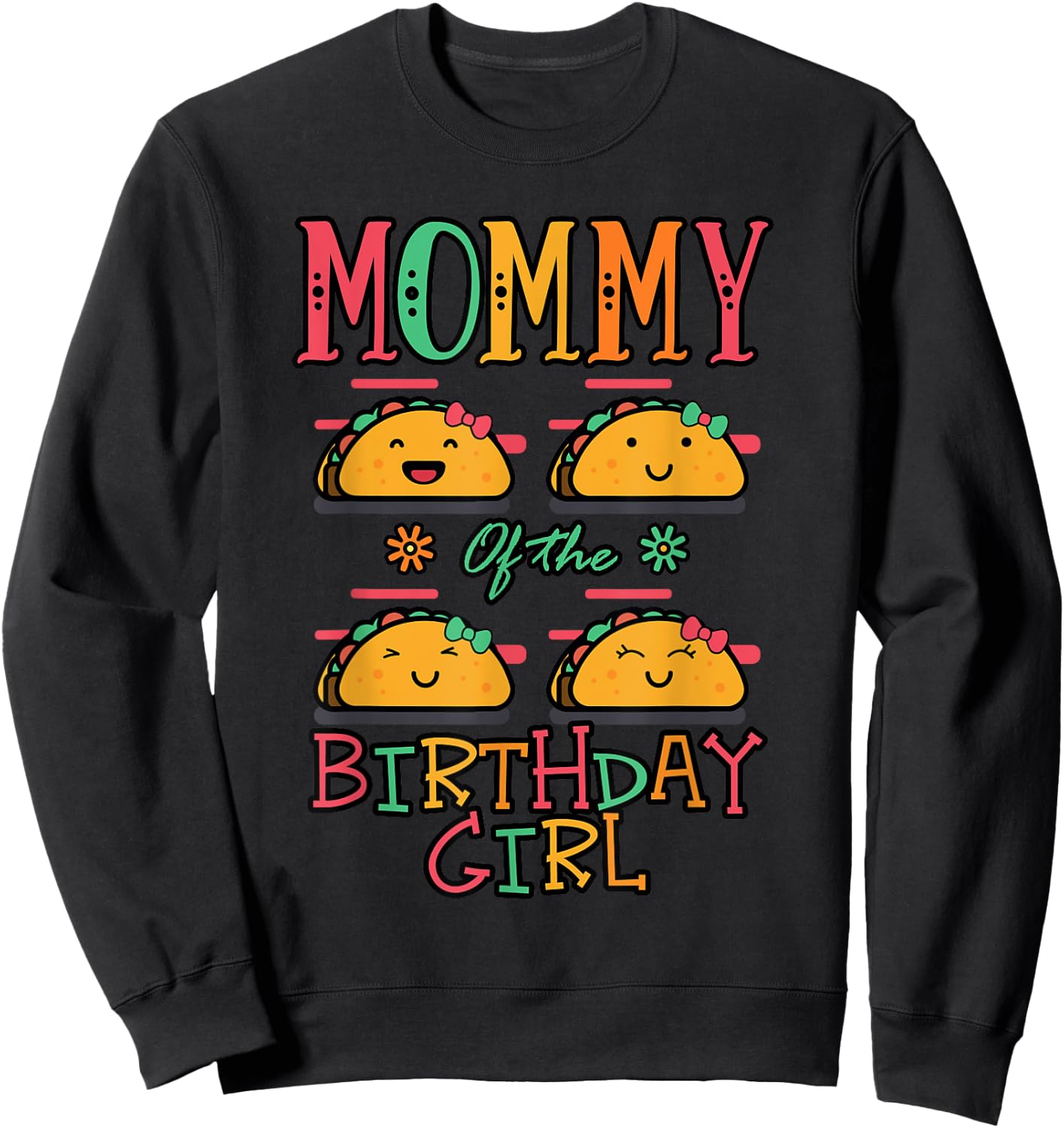 Mommy Of The Birthday Girl Taco Theme Matching Family Sweatshirt - Sweatshirt | Black