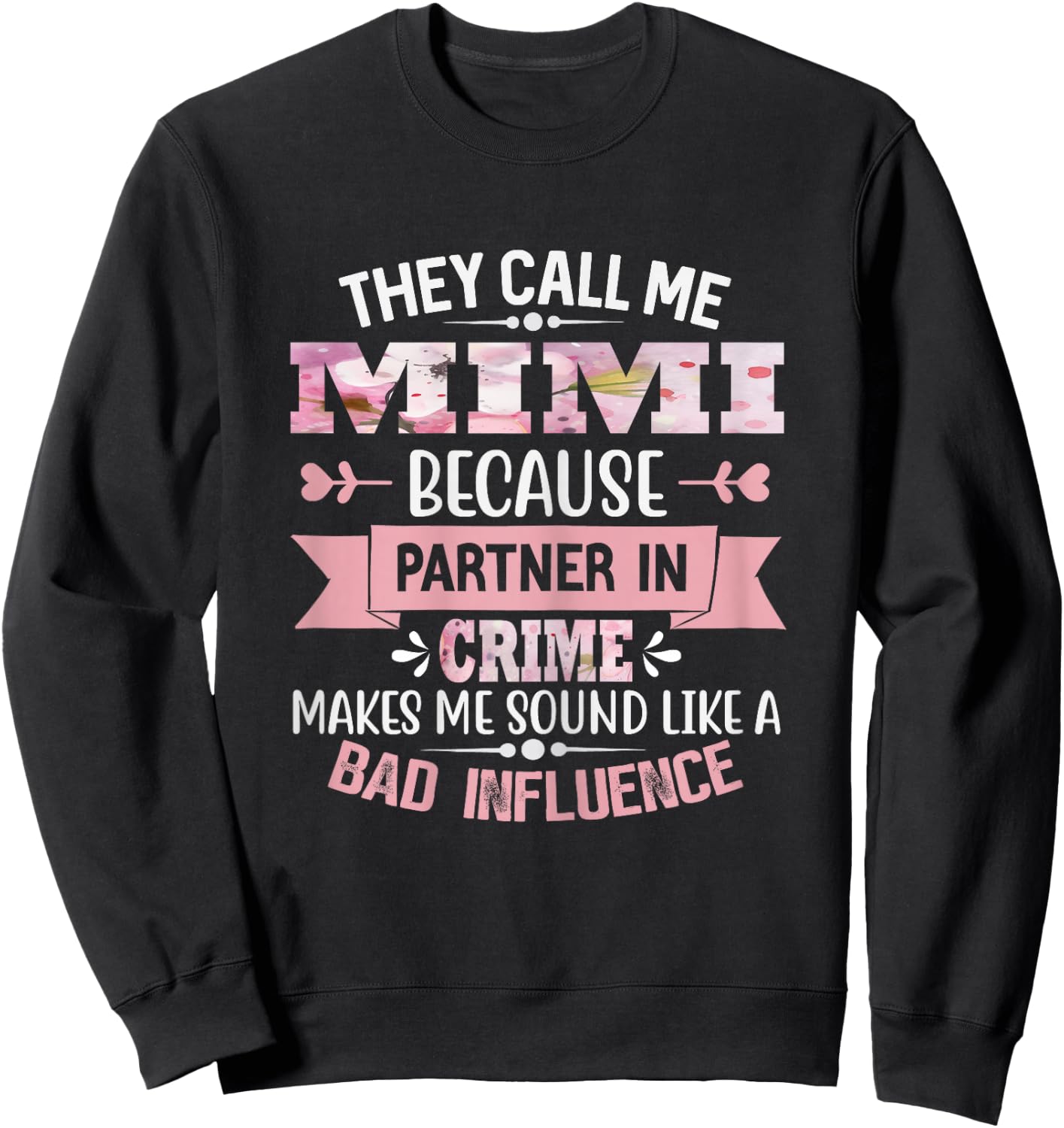 They Call Me Mimi Because Partner In Crime Mothers day Sweatshirt - Sweatshirt | Black