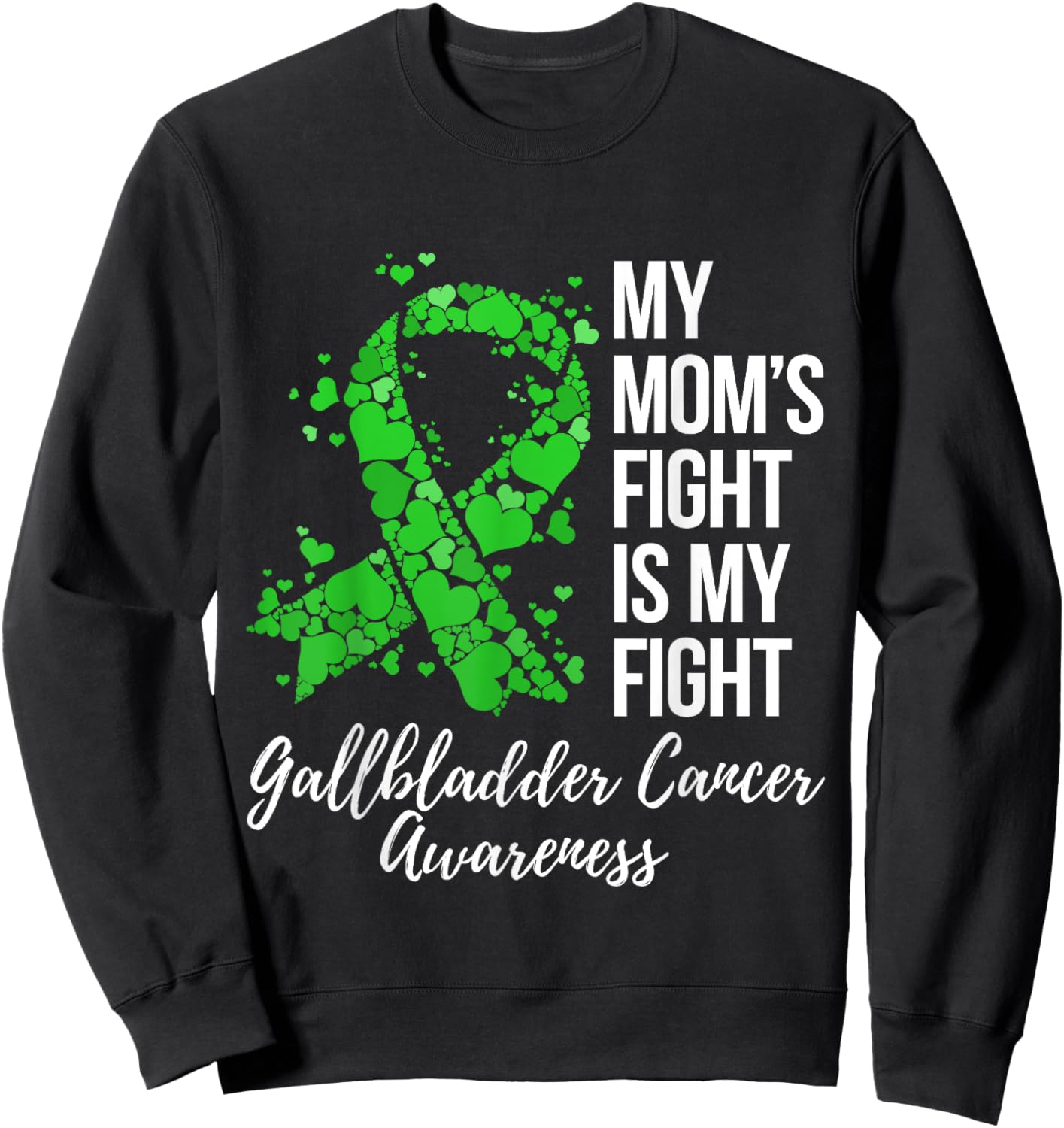 My Mom’s Fight Is My Fight Gallbladder Cancer Awareness Sweatshirt - Sweatshirt | Black