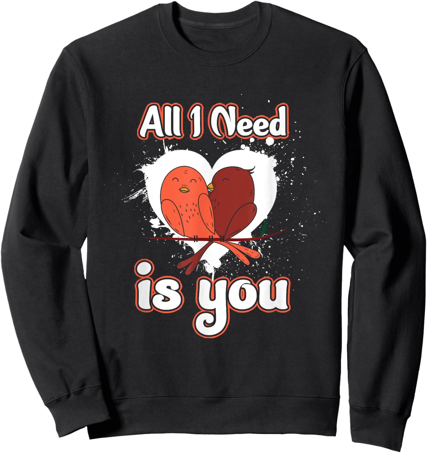 Love Birds Valentine's Day Feb 14 Alles ich brauche bist du Sweatshirt - Sweatshirt | Black