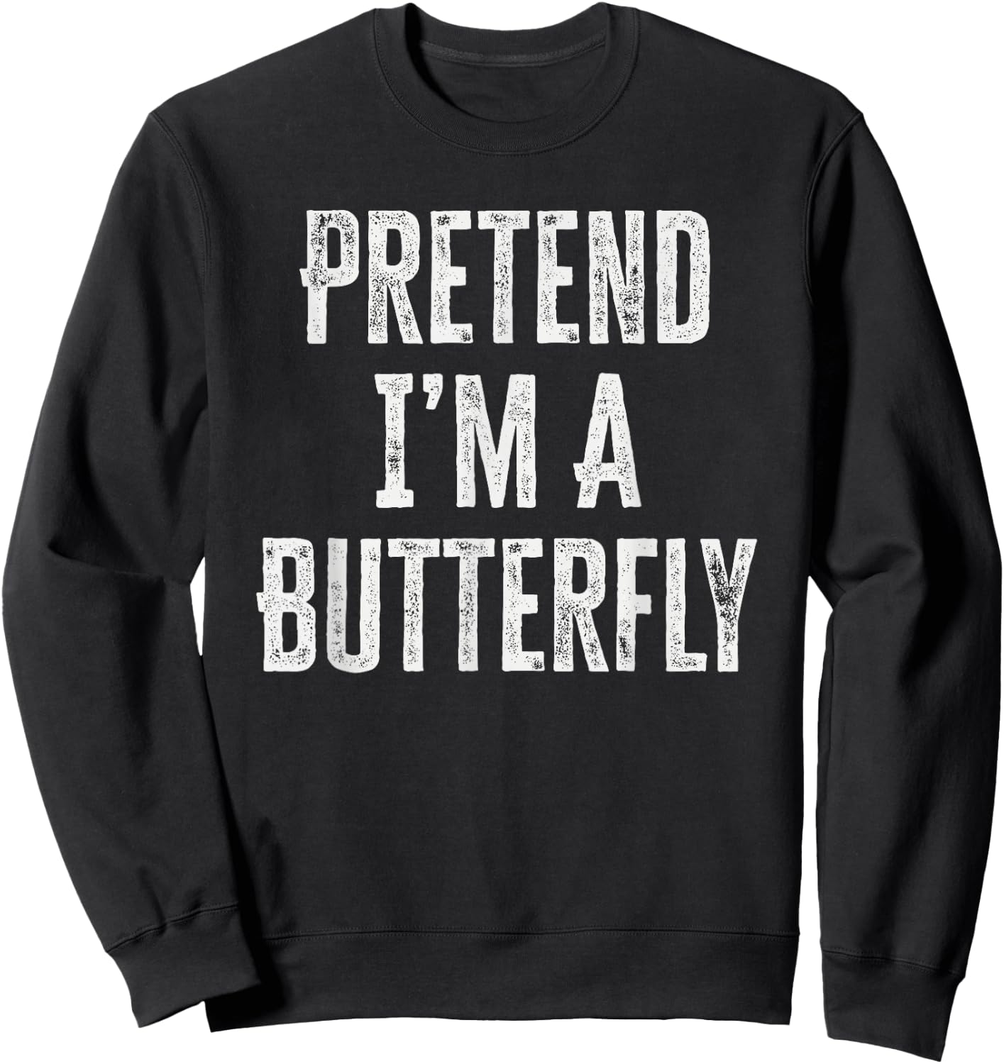 Pretend I’m A Butterfly Funny Halloween Costume Sweatshirt - Sweatshirt | Black