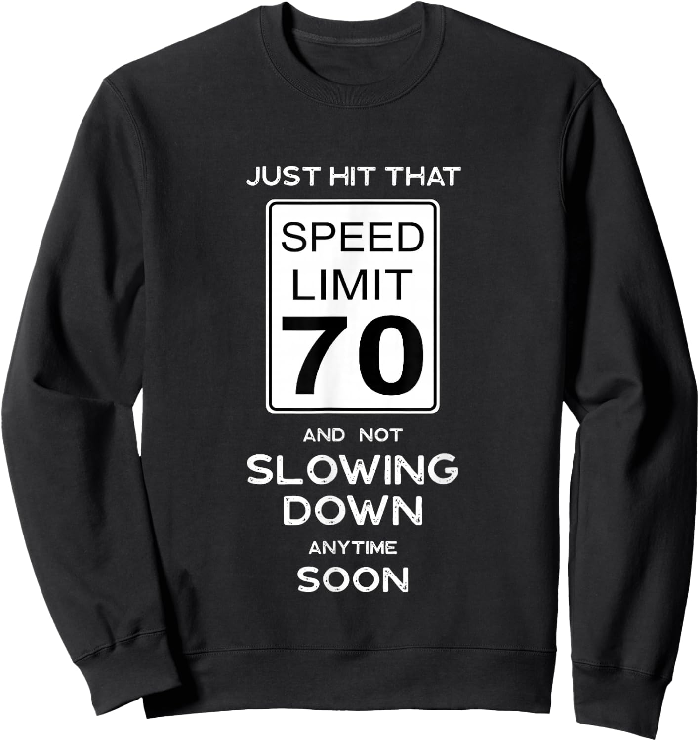 70th Birthday Speed Limit Sign Auto Mechanic Car Racing Fan Sweatshirt - Sweatshirt | Black