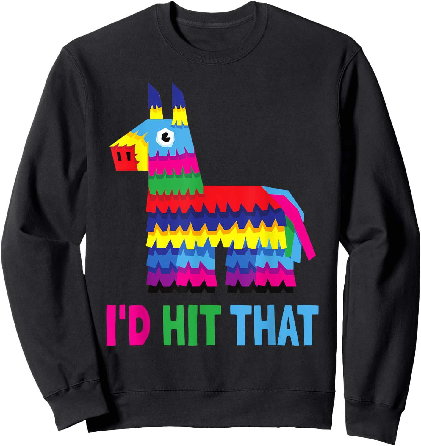 Mexican Fiesta I'd Hit That Funny Pinata Party Cinco De Mayo Sweatshirt - Sweatshirt | Black