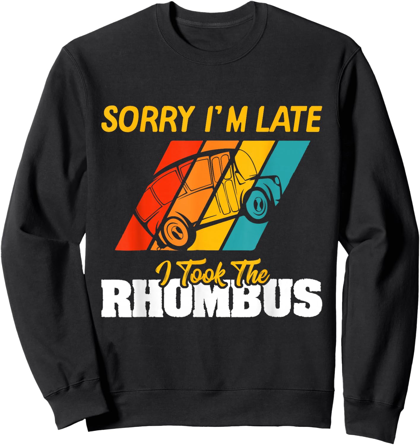Sorry I'm Late I Took The Rhombus Funny School Math Teacher Sweatshirt - Sweatshirt | Black