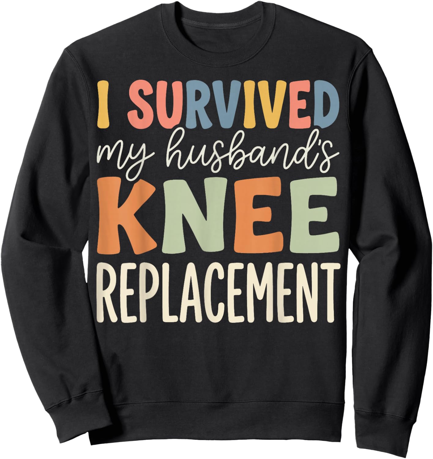 I Survived My Husbands Knee Replacement Sweatshirt - Sweatshirt | Black