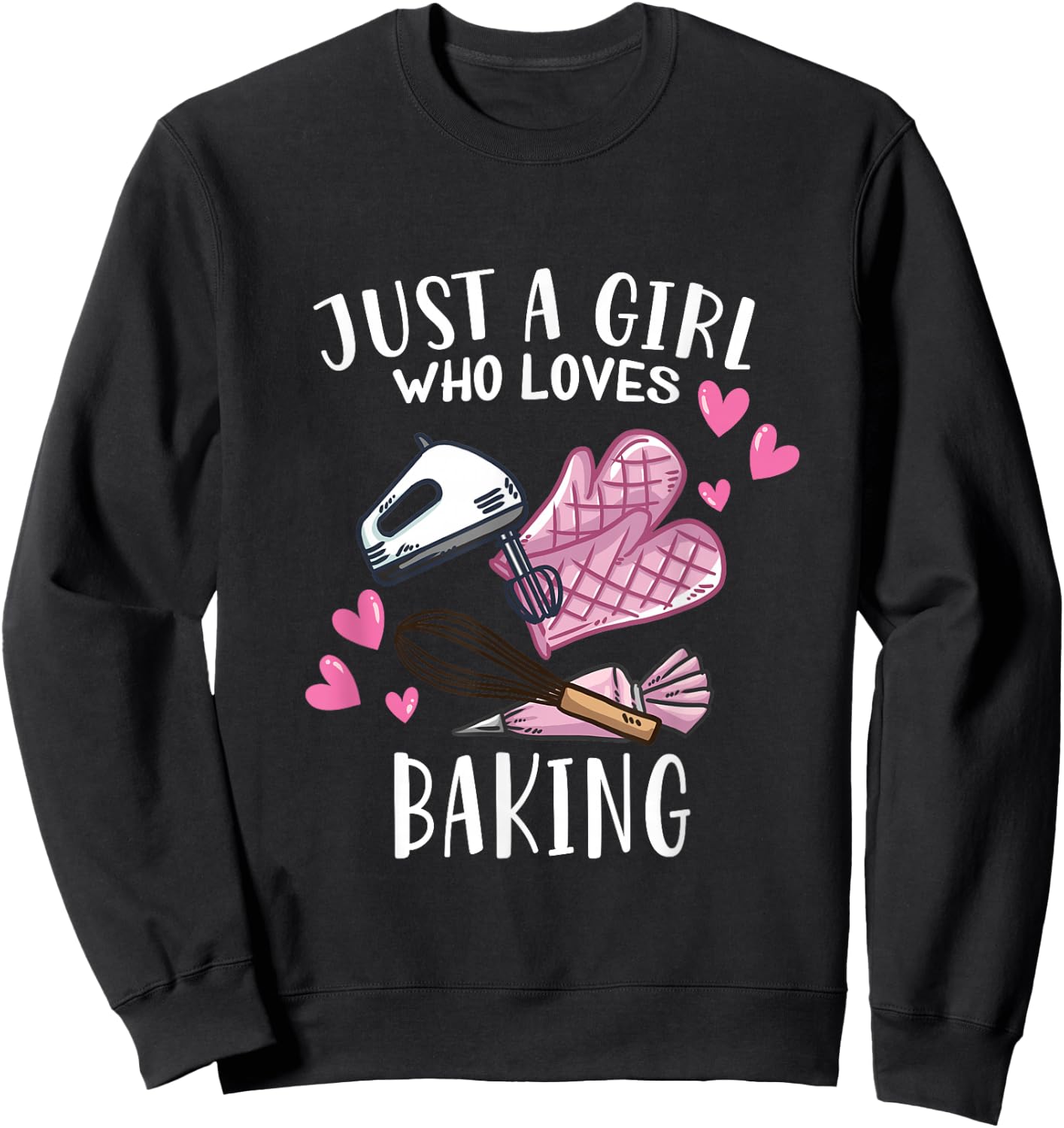 Just A Girl Who Loves Baking Bakers Sweatshirt - Sweatshirt | Black