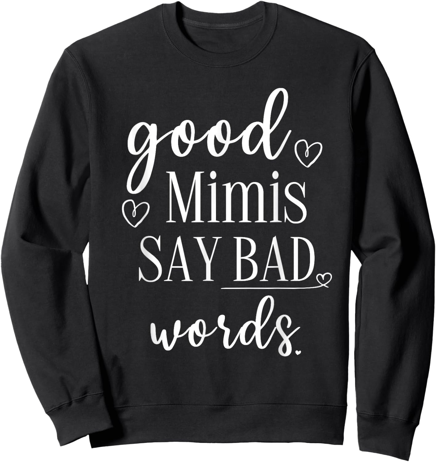 Funny Mimi Mom Grandma Gift Good Mimis Say Bad Words Swear Sweatshirt - Sweatshirt | Black
