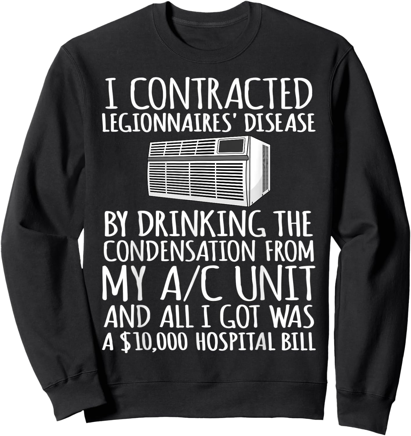I Contracted Legionnaires' Disease Sweatshirt - Sweatshirt | Black