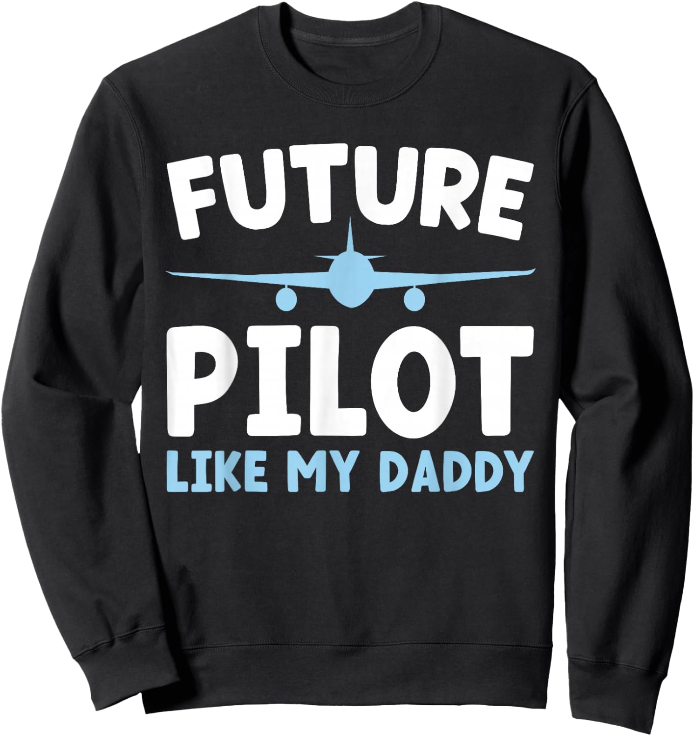 Future Pilot Like My Daddy Kids Pilot Boy Airplane Sweatshirt - Sweatshirt | Black