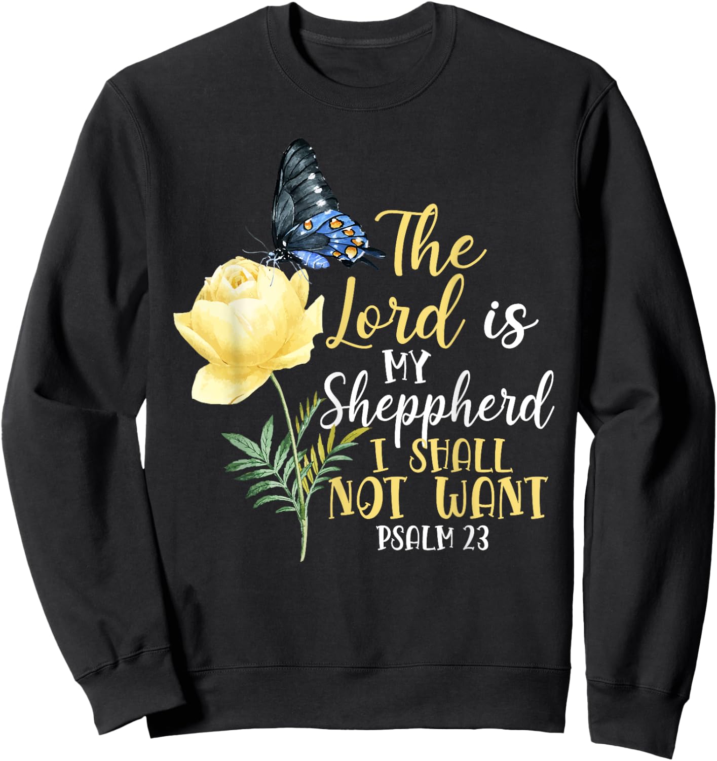 Christian Bible Verse Quote Butterfly Rose Flower Psalm 23 Sweatshirt - Sweatshirt | Black