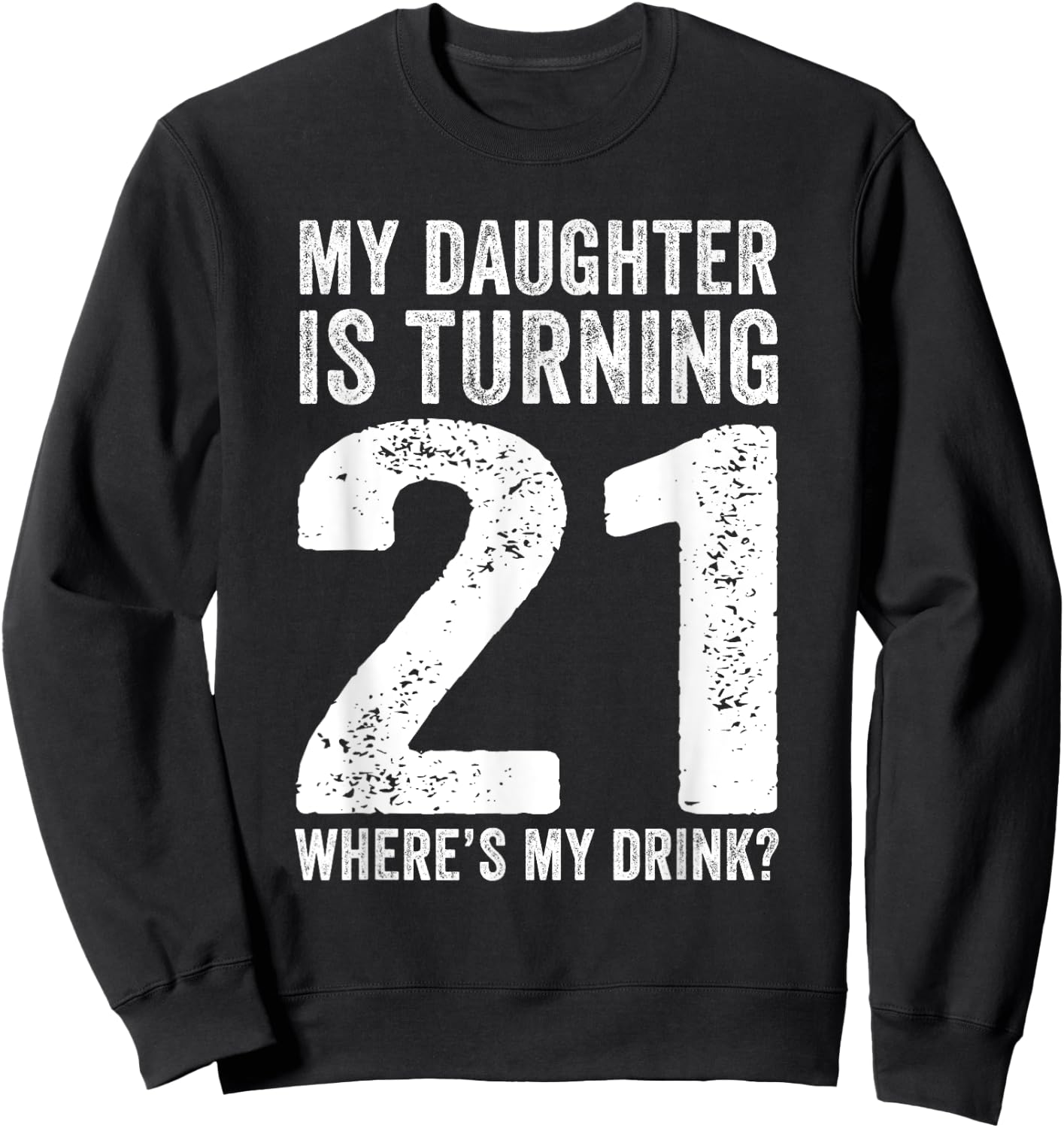 21st Birthday Dad Mom 21 Year Old Daughter Family Squad Sweatshirt - Sweatshirt | Black