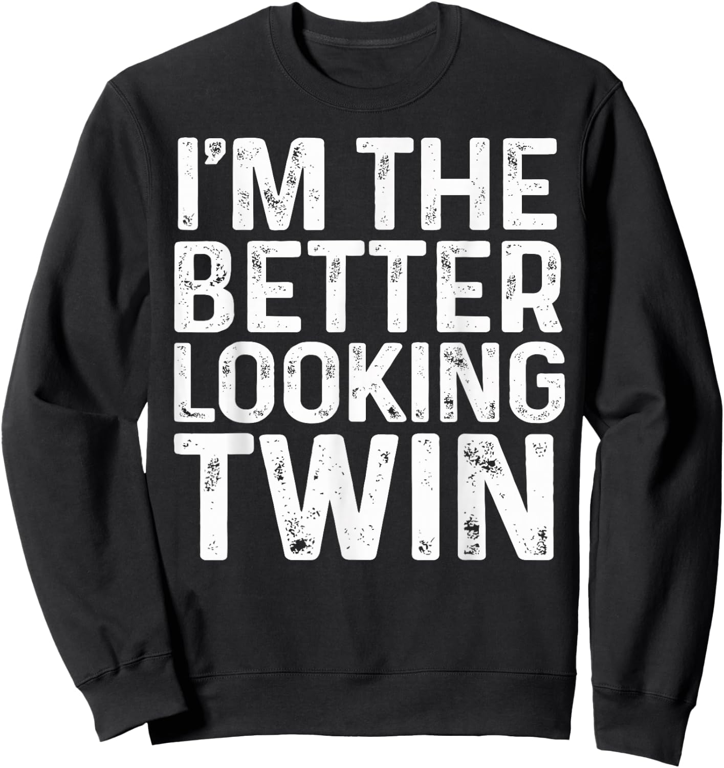 I'm The Better Looking Twin Brother And Sister Matching Sweatshirt - Sweatshirt | Black