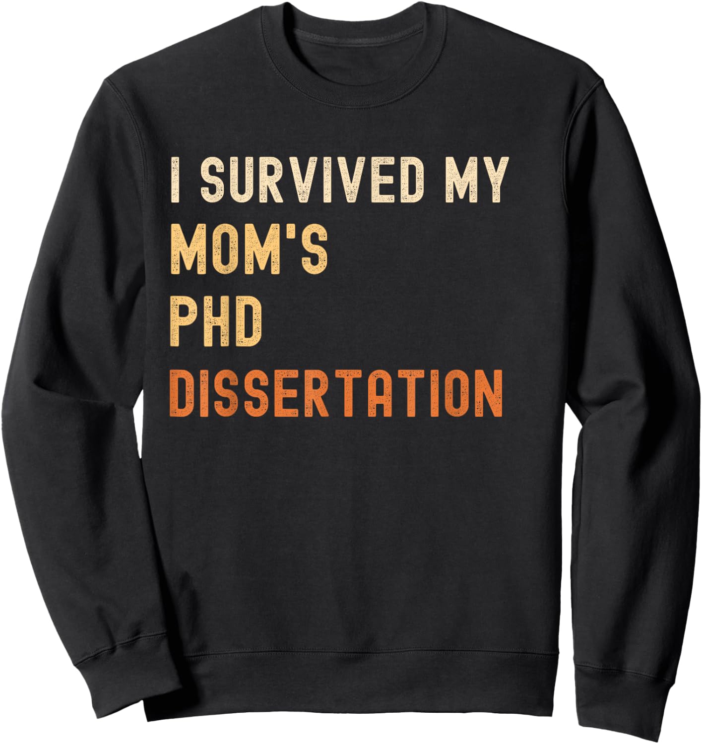 I survived my mom's PhD dissertation graduate retro vintage Sweatshirt - Sweatshirt | Black