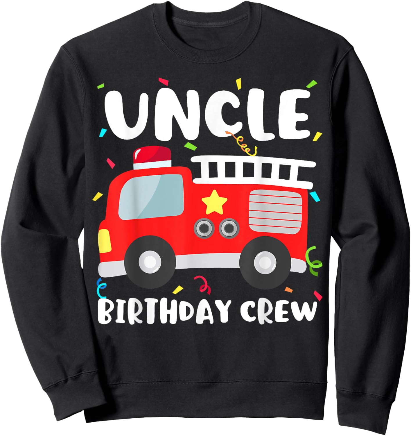 Uncle Birthday Crew Fire Truck Party Firefighter Sweatshirt - Sweatshirt | Black
